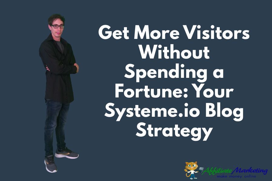 Man in casual attire stands confidently, arms crossed, beside bold text promoting a cost-effective blog strategy with Systeme.io. A small cat logo with "Affiliate Marketing" is at the bottom.